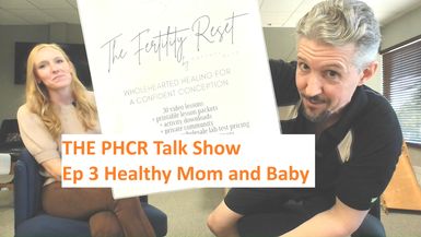 PHCR3 - The Fertility Reset, Healthy Mom & Baby - Personal Health Care Reform