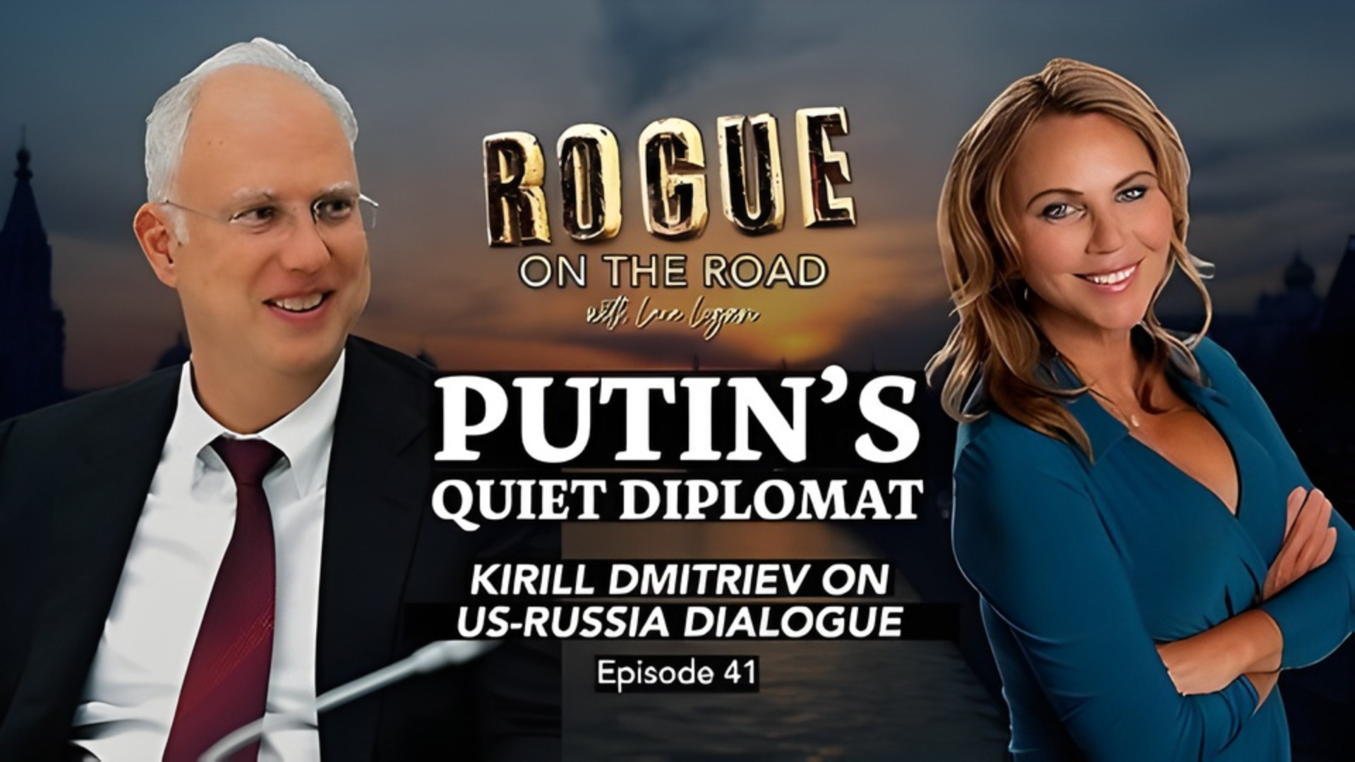 GR41-PUTIN’S QUIET DIPLOMAT Kirill Dmitriev on Peace & War in Ukraine- Going Rogue With Lara Logan