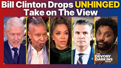 DDS068-She Didn't Do Anything Wrong!  Bill Clinton Drops UNHINGED Take on The View - The DeVory Darkins Show