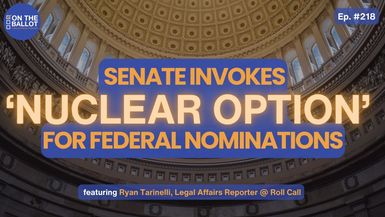 OTB58- Senate Invokes ‘Nuclear Option’ to Fast Track Presidential Nominations - On the Ballot