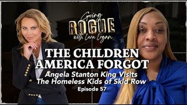 GR57 - THE CHILDREN AMERICA FORGOT Homeless Kids of Skid Row w Angela Stanton King - Going Rogue With Lara Logan