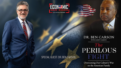 EWR310-The Battle to Save the American Family with Guest Dr. Ben Carson - Economic War Room