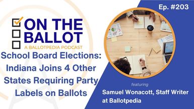 OTB43-Indiana Becomes 5th State to Require Party Labels for School Board Candidates | On the Ballot