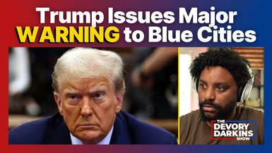 DDS107-Trump Official Issues MAJOR WARNING to Blue Cities - DeVory Darkins Show