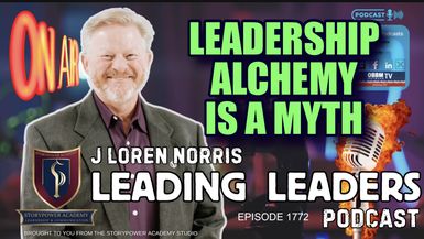 LL1767-LEADERSHIP ALCHEMY IS A MYTH - Leading Leaders - Leading Leaders TV