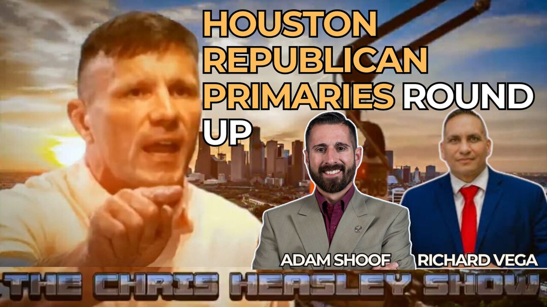 CHS67-Houston Republican Primaries Round Up - The Chris Heasley Show