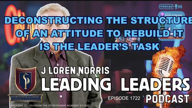 LL1722-DECONSTRUCTING THE STRUCTURE OF AN ATTITUDE TO REBUILD IT IS THE LEADERS TASK - Leading Leaders