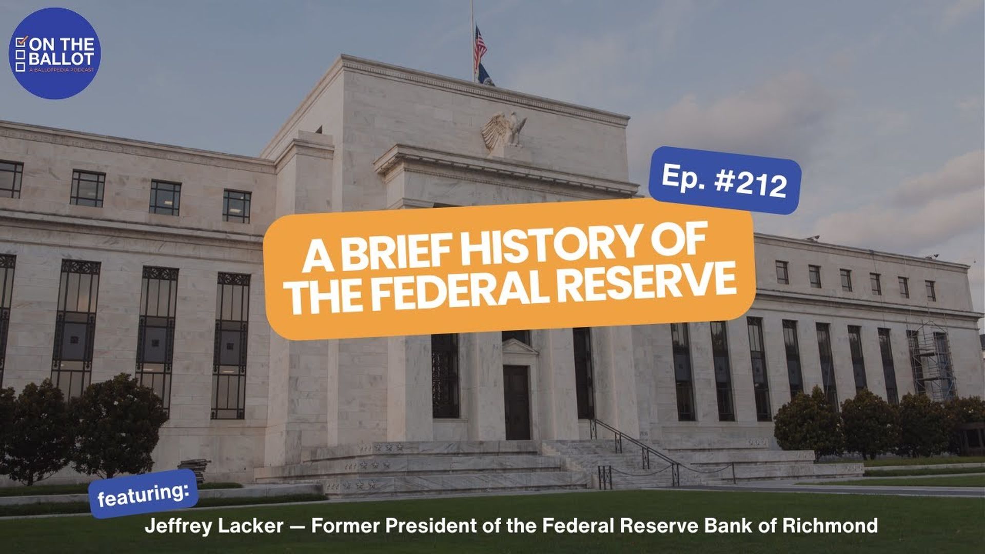 OTB52-  A Brief History of the Federal Reserve w/ Former Richmond Fed President Jeffrey Lacker - On the Ballot