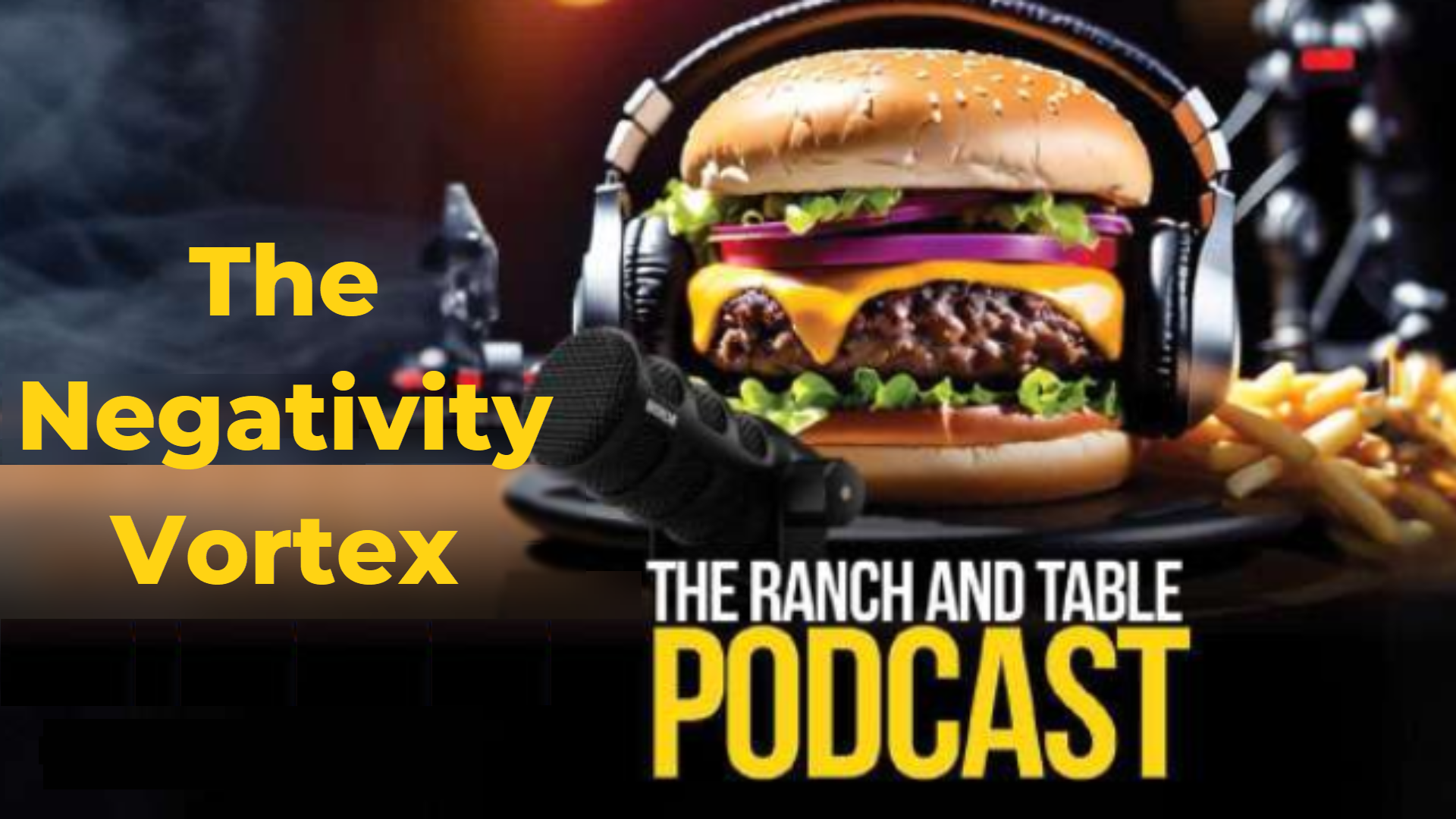 RTTV30-The Negativity Vortex - Ranch and Table TV