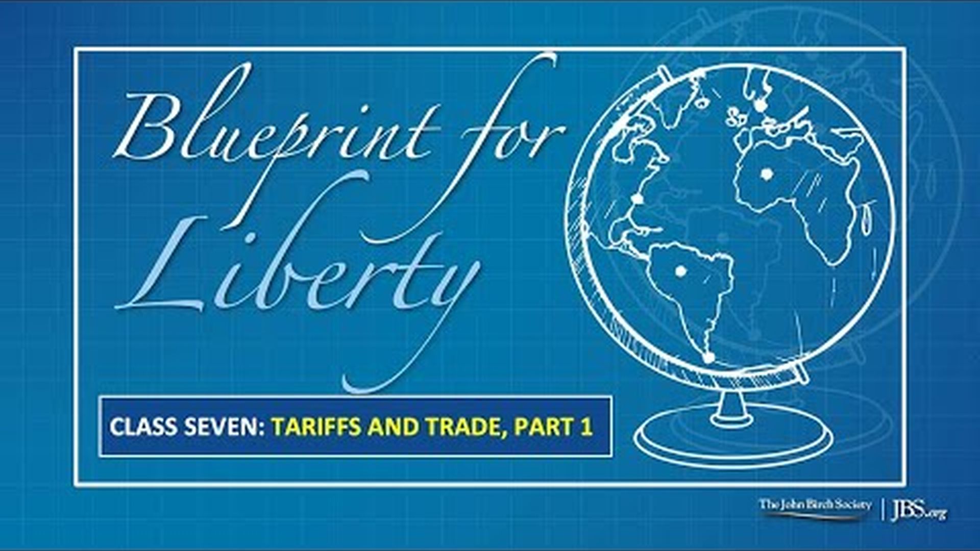 BPL7 - Class 7 Tariffs and Trade, Part 1 - Blueprint For Liberty