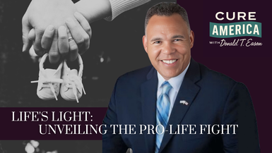 CA272- Life's Light: Unveiling the Pro-Life Fight - Cure America