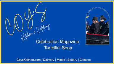 CK2- Tortellini Soup With Coy's Kitchen and Celebration Magazine