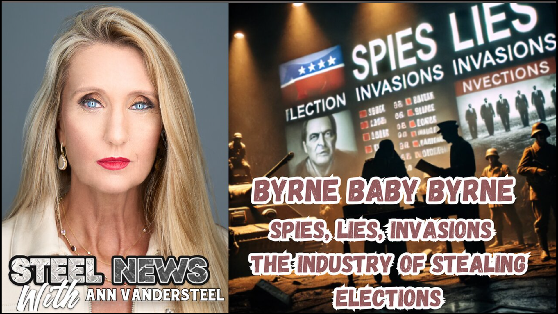 RN168-Steel News - Byrne Baby Byrne - Spies, Lies, Invasions and the Industry of Stealing Elections