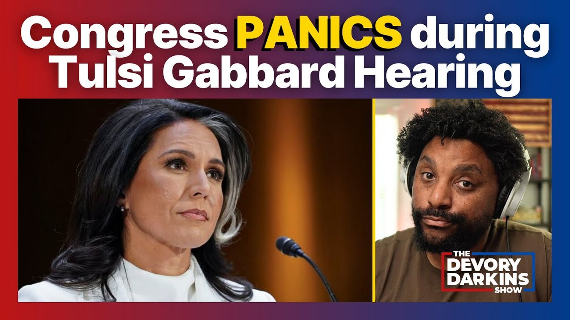 DDS127-Congress PANICS over Tulsi Gabbard during HEATED Confirmation Hearing - DeVory Darkins Show