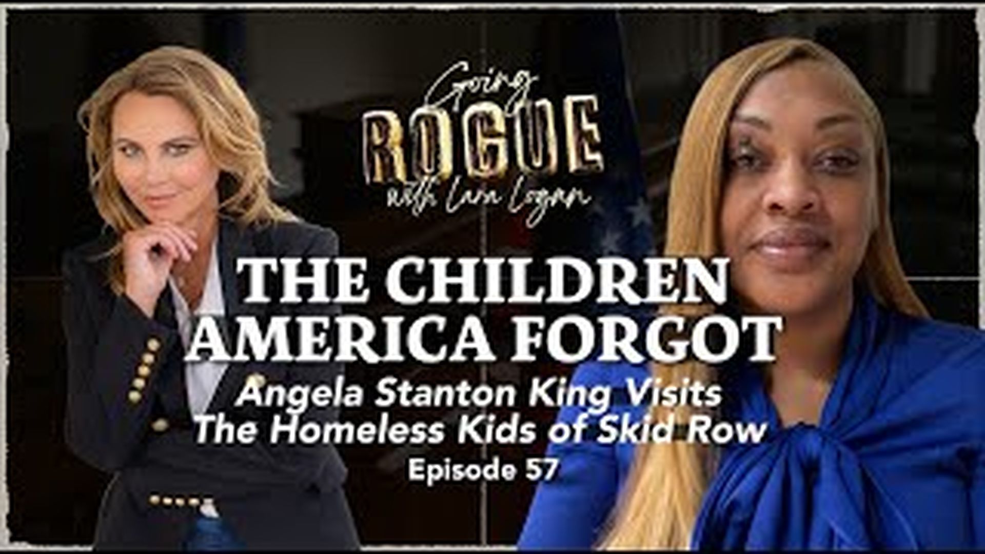 GR57 - THE CHILDREN AMERICA FORGOT Homeless Kids of Skid Row w Angela Stanton King - Going Rogue With Lara Logan