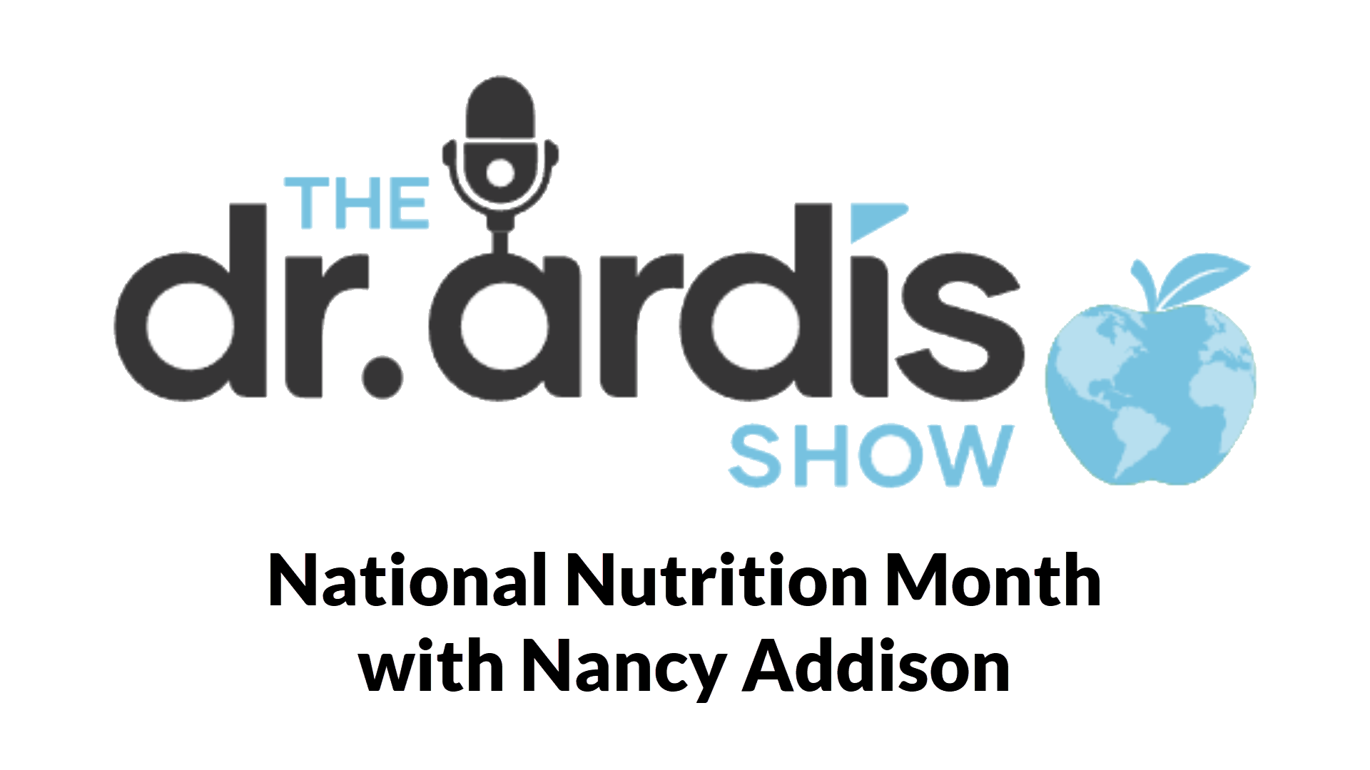 DA54-National Nutrition Month with Nancy Addison - Dr. Ardis Show