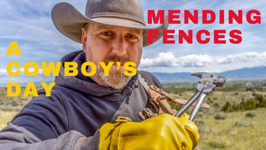 LITW130-Mending Fences - A Cowboy's Day in Small Town Montana! - Life in the West