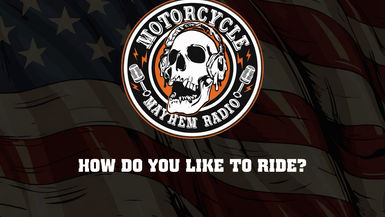 MM30-How do you like to ride - Motorcycle Mayhem Radio - Motorcycle Mayhem