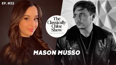 CCS32-Guest: Mason Musso - The Classically Chloe Show