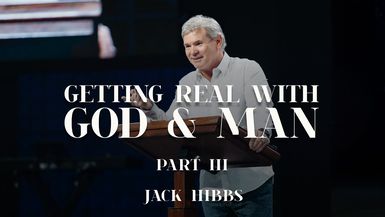 CCCH156- Getting Real with God & Man - Part 3 - Jack Hibbs