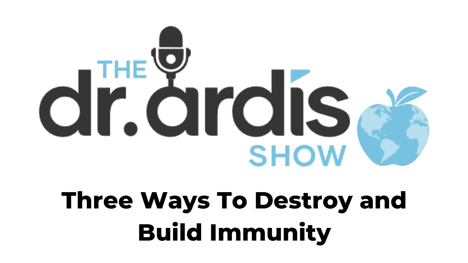 DA68-Three Ways To Destroy and Build Immunity - Dr. Ardis Show