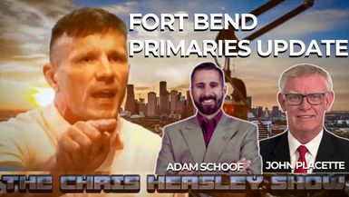 CHS71-Ft Bend Primaries Update - The Chris Heasley Show