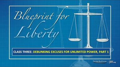 BPL3 - Class 3 Debunking Excuses for Unlimited Power, Part 1 - Blueprint For Liberty