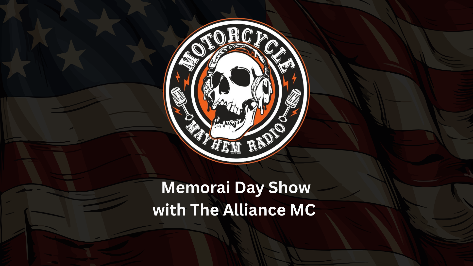 MM16 - Memorial Day With The Alliance MC - Motorcycle Mayhem Radio
