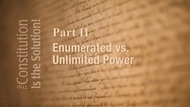 CIS2 - Lecture 2 Enumerated vs. Unlimited Power   The Constitution Is The Solution!
