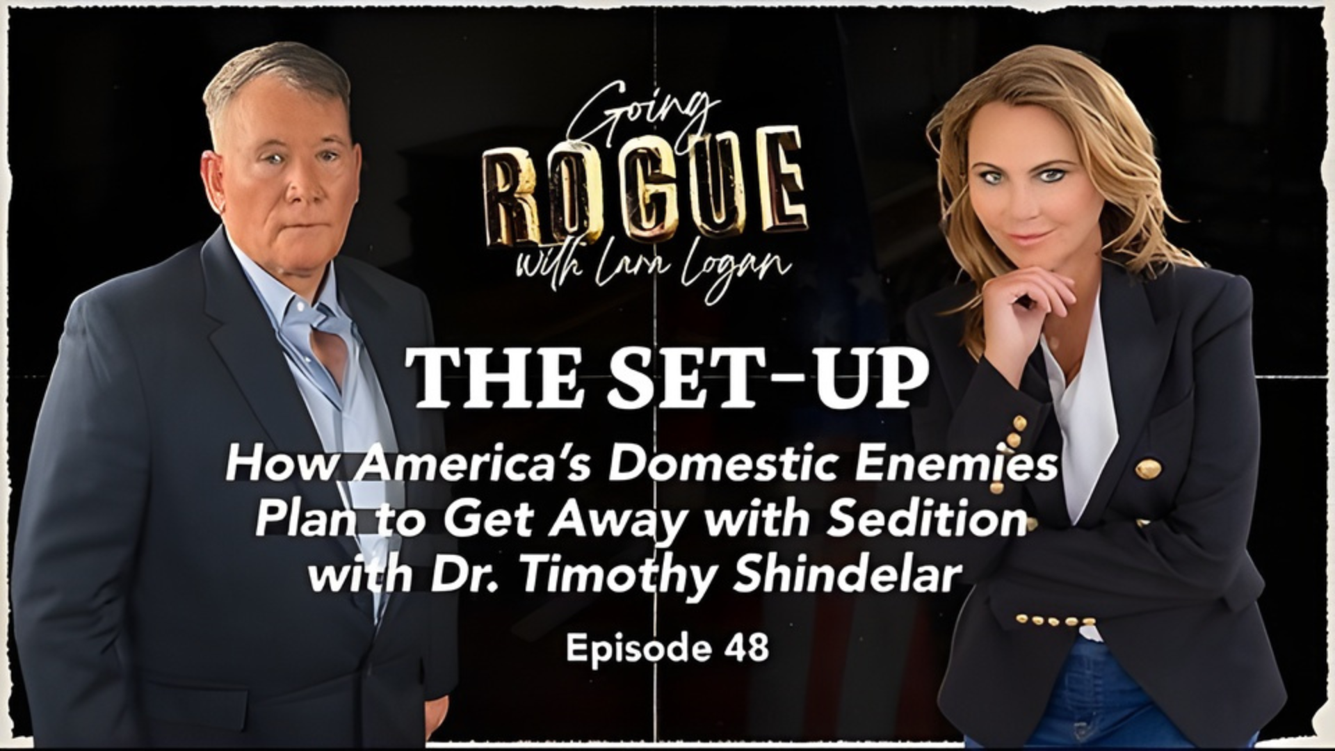 GR48-THE SET-UP How America’s Domestic Enemies Plan to Get Away with Sedition - Going Rogue With Lara Logan