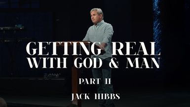 CCCH155- Getting Real with God & Man - Part 2 - Jack Hibbs
