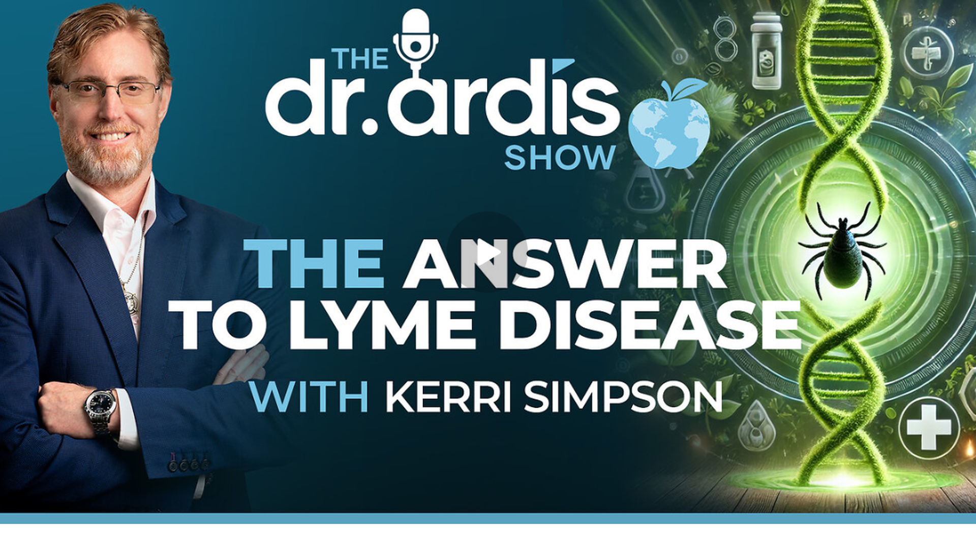 DA140- Is There An Answer to Lyme Disease w/Kerri Simpson - Dr. Ardis Show