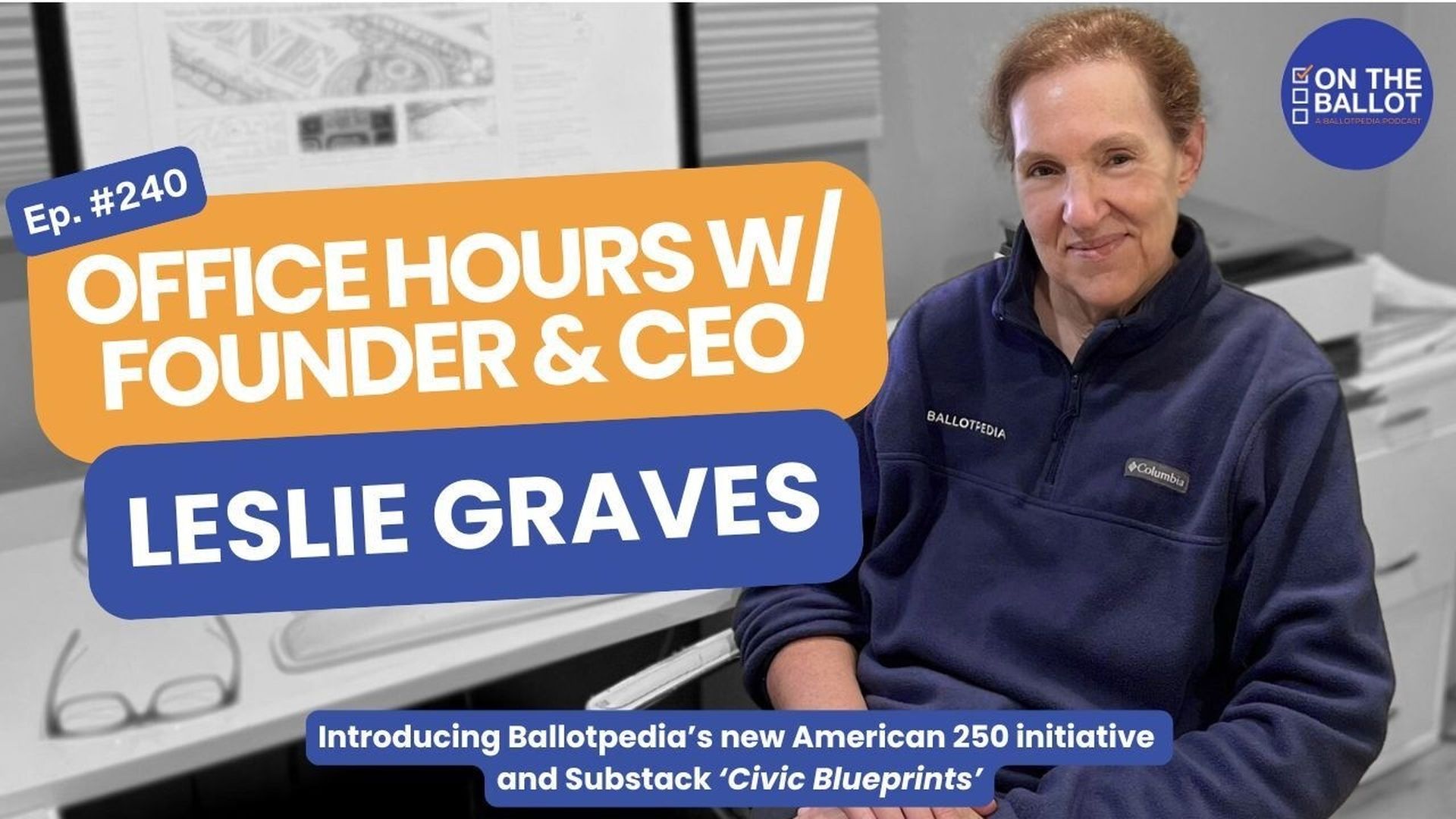 OTB85-Civic Blueprints - The Hidden Work Behind American Democracy - On The Ballot - A Ballotpedia Show