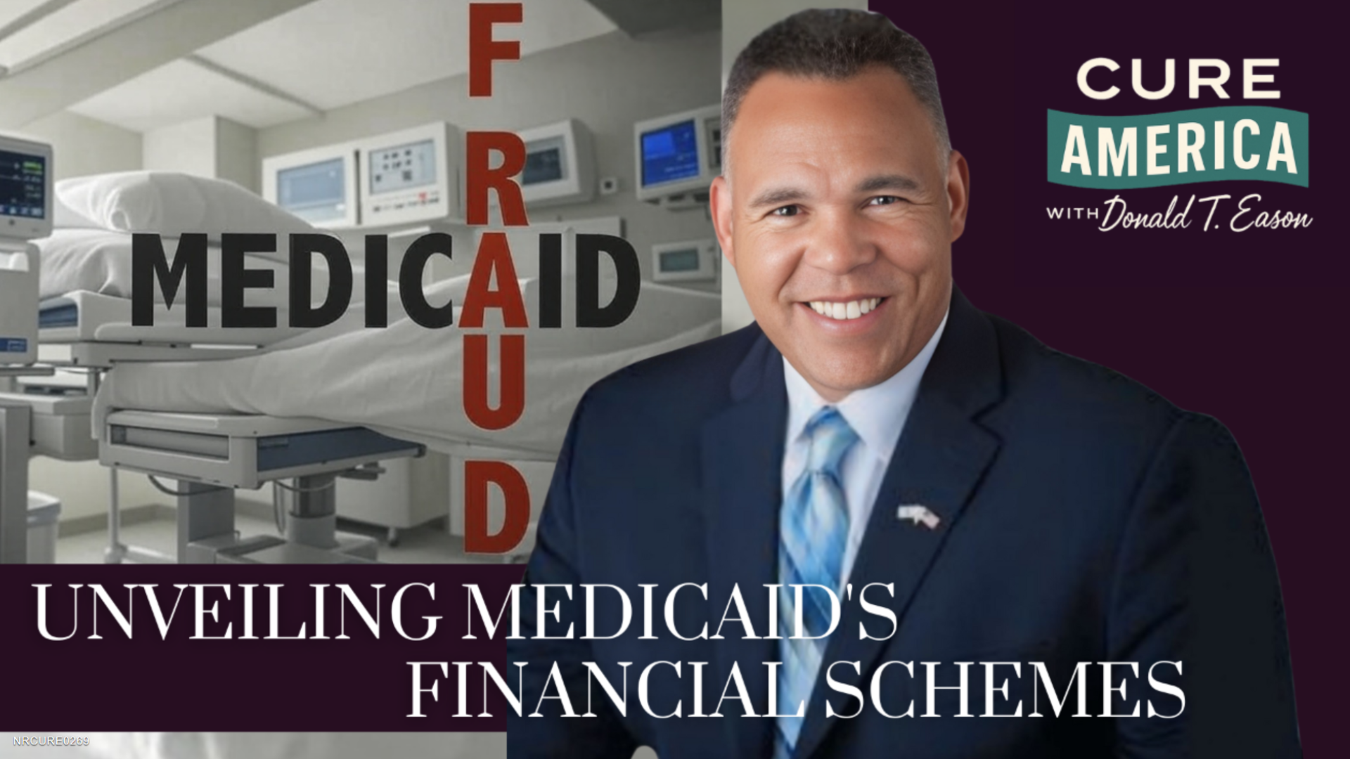CA269-Unveiling Medicaid's Financial Schemes  - Cure America