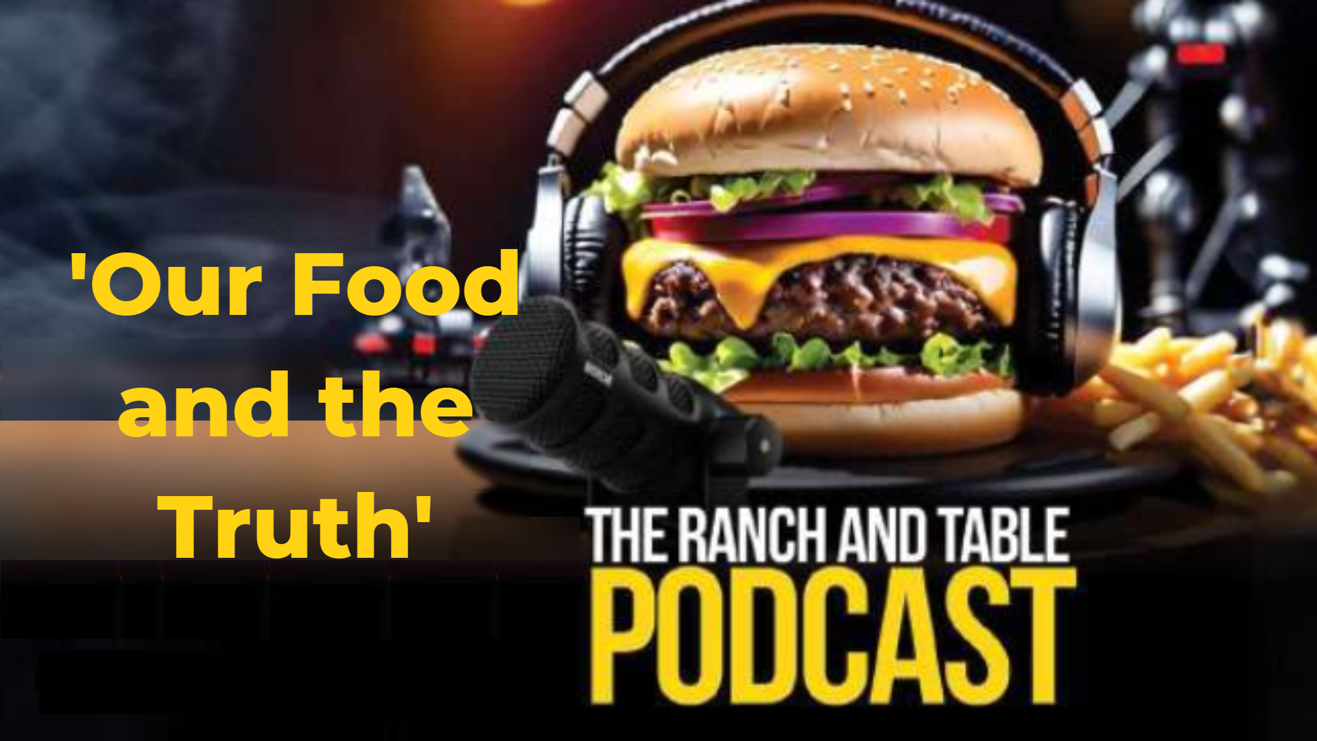 RTTV31-Our Food and the Truth - Ranch and Table TV