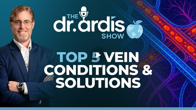 DA167-Top 5 Vein Conditions & Solutions - Dr. Ardis Show