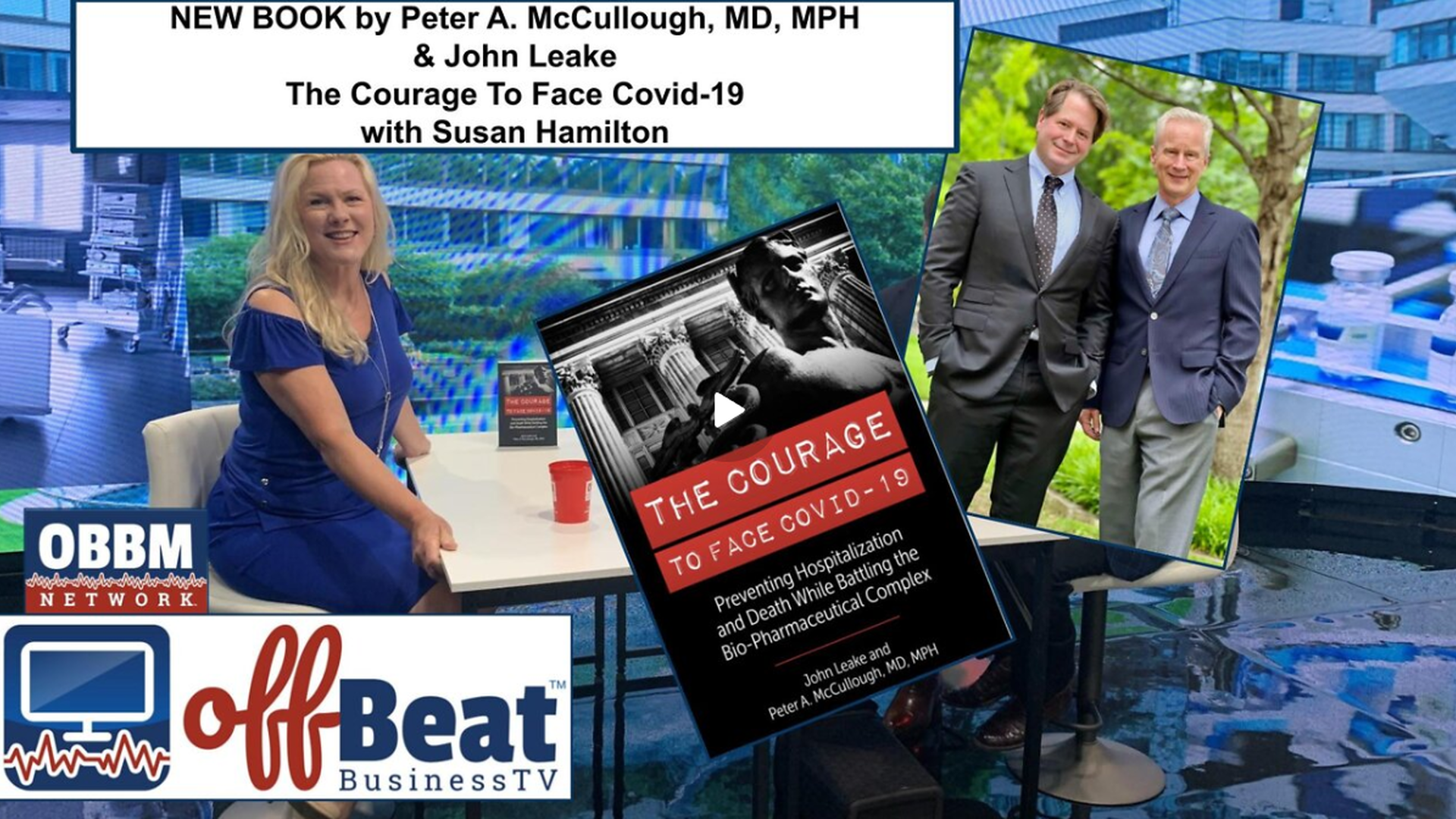 OBT12-The Courage to Face Covid with Dr Peter McCullough and John Leake - OffBeat Business TV