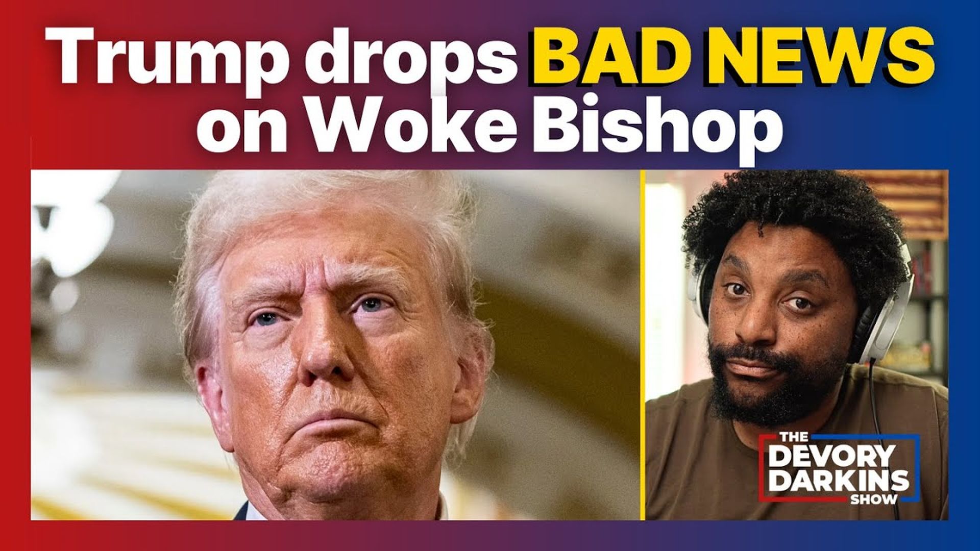 DDS113-Trump drops BAD NEWS on ‘woke’ bishop as Biden's letter to Trump revealed - DeVory Darkins Show