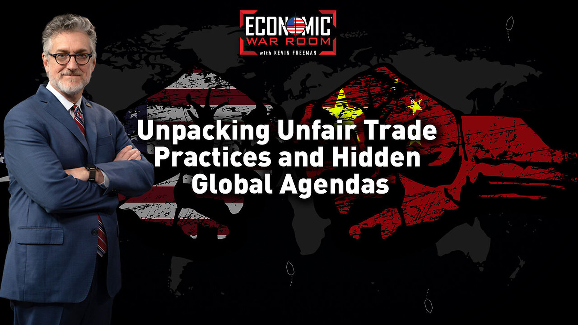 EWR344-Unpacking Unfair Trade Practices and Hidden Global Agendas - Economic War Room