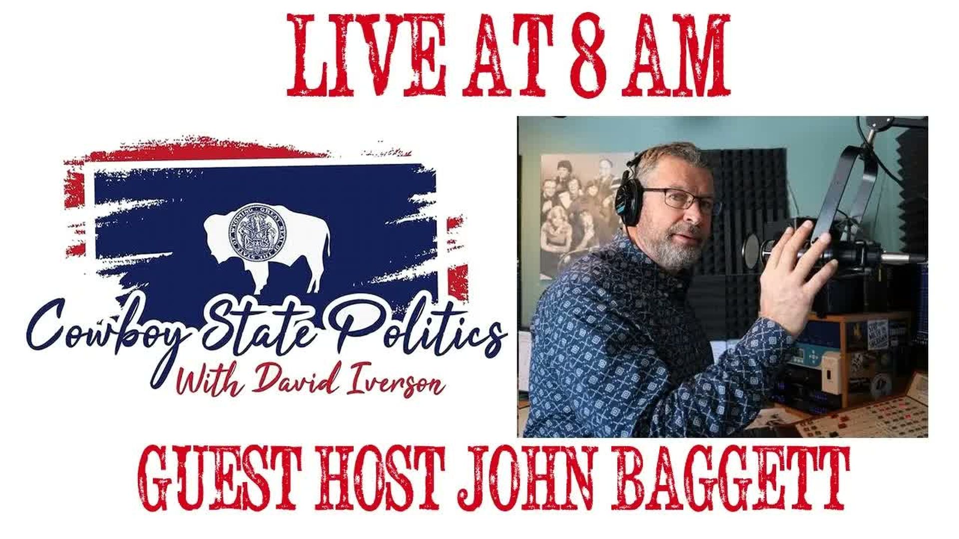 CSP32-Live April 21 - Guest Host John Baggett - Cowboy State Politics