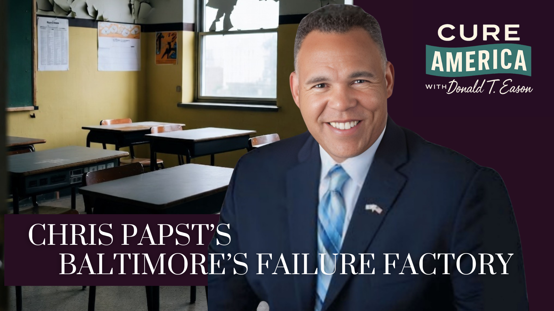 CA280- Chris Papst’s Baltimore’s Failure Factory  - Cure America