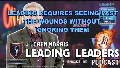 LL1759-LEADING REQUIRES SEEING PAST THE WOUNDS WITHOUT IGNORING THEM - Leading Leaders
