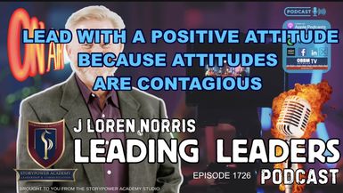 LL1726-LEAD WITH A POSITIVE ATTITUDE BECAUSE ATTITUDES ARE CONTAGIOUS - Leading Leaders