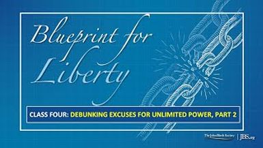 BPL4 - Class 4 Debunking Excuses for Unlimited Power, Part 2 - Blueprint For Liberty