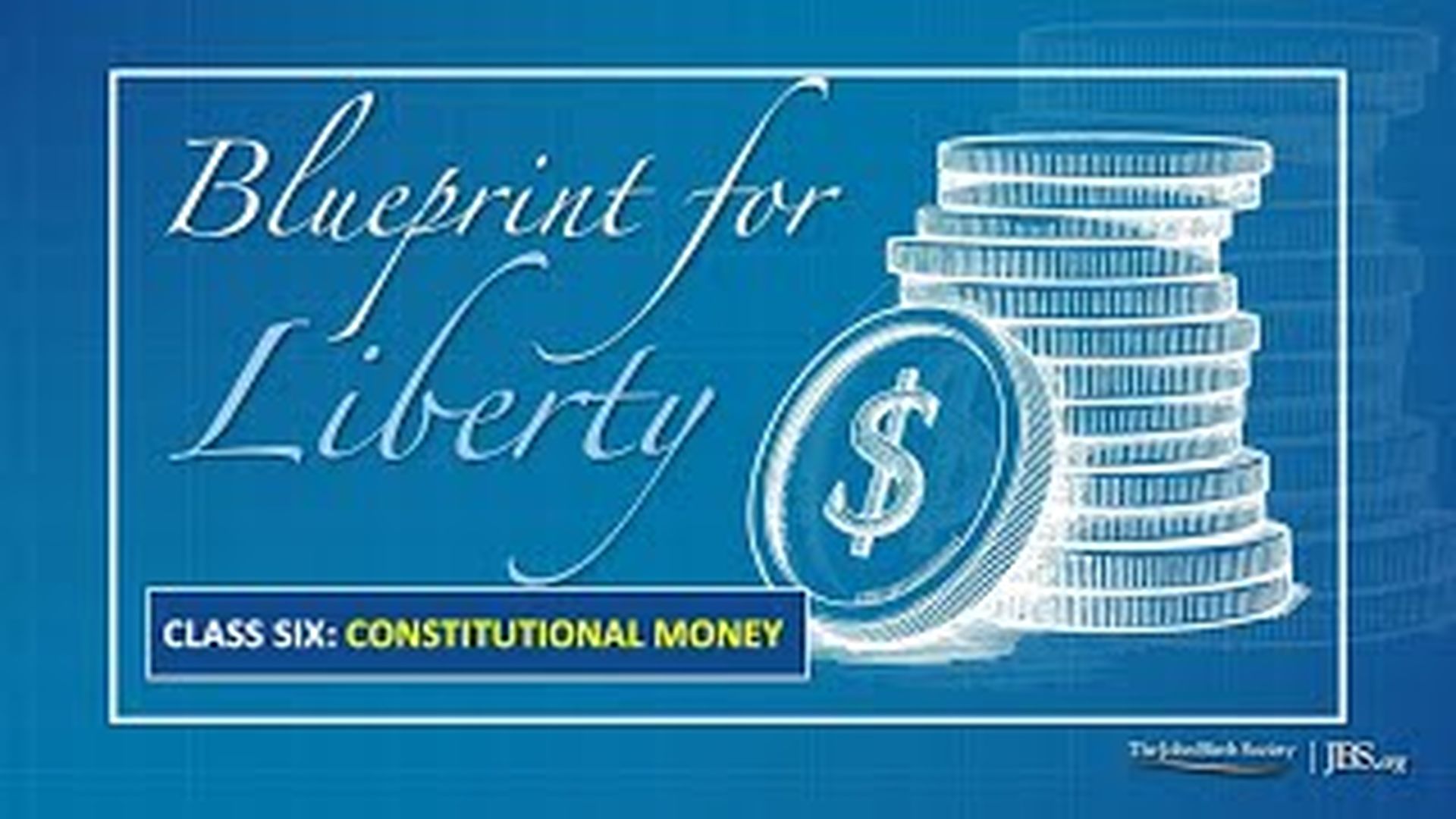 BPL6 - Class 6 Constitutional Money - Blueprint For Liberty