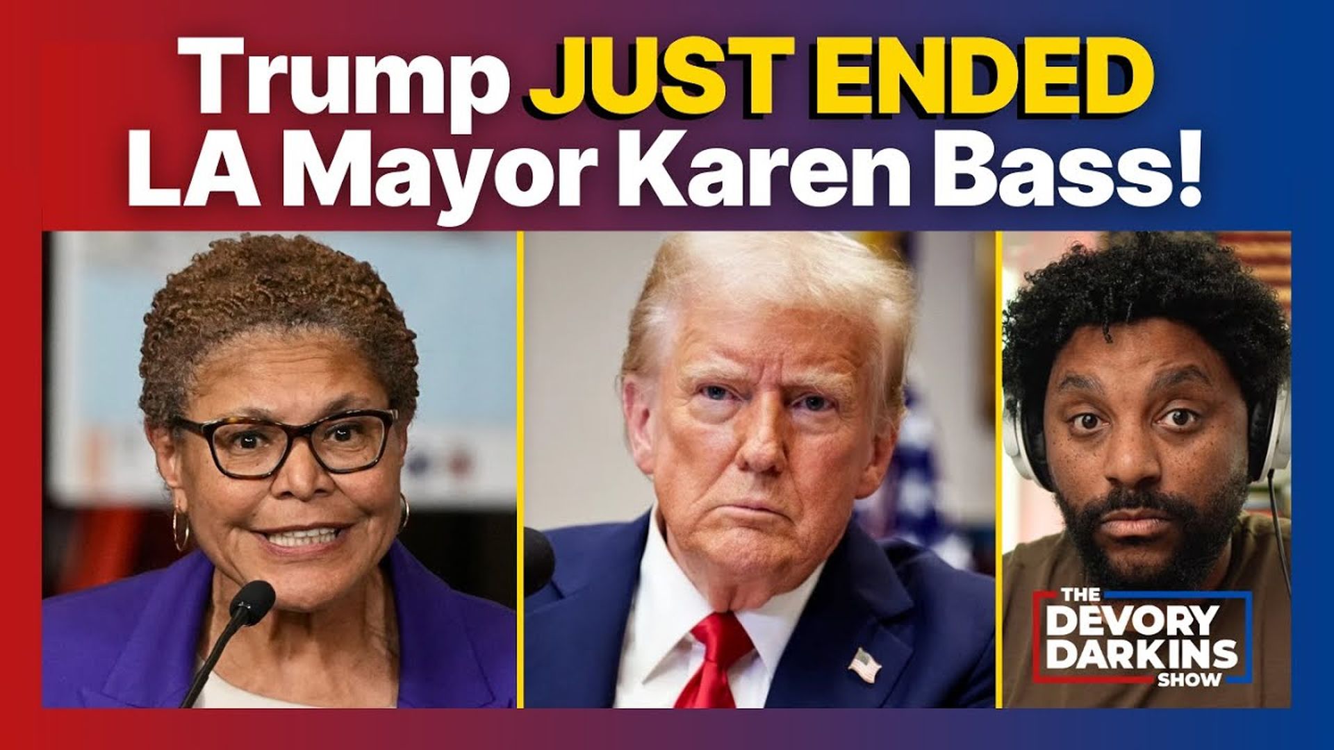 DDS118-Trump JUST ENDED Mayor Karen Bass During HEATED Meeting - DeVory Darkins Show