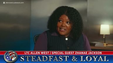 SL138-Allen West - Steadfast and Loyal with Guest Zhanae Jackson - Steadfast & Loyal TV