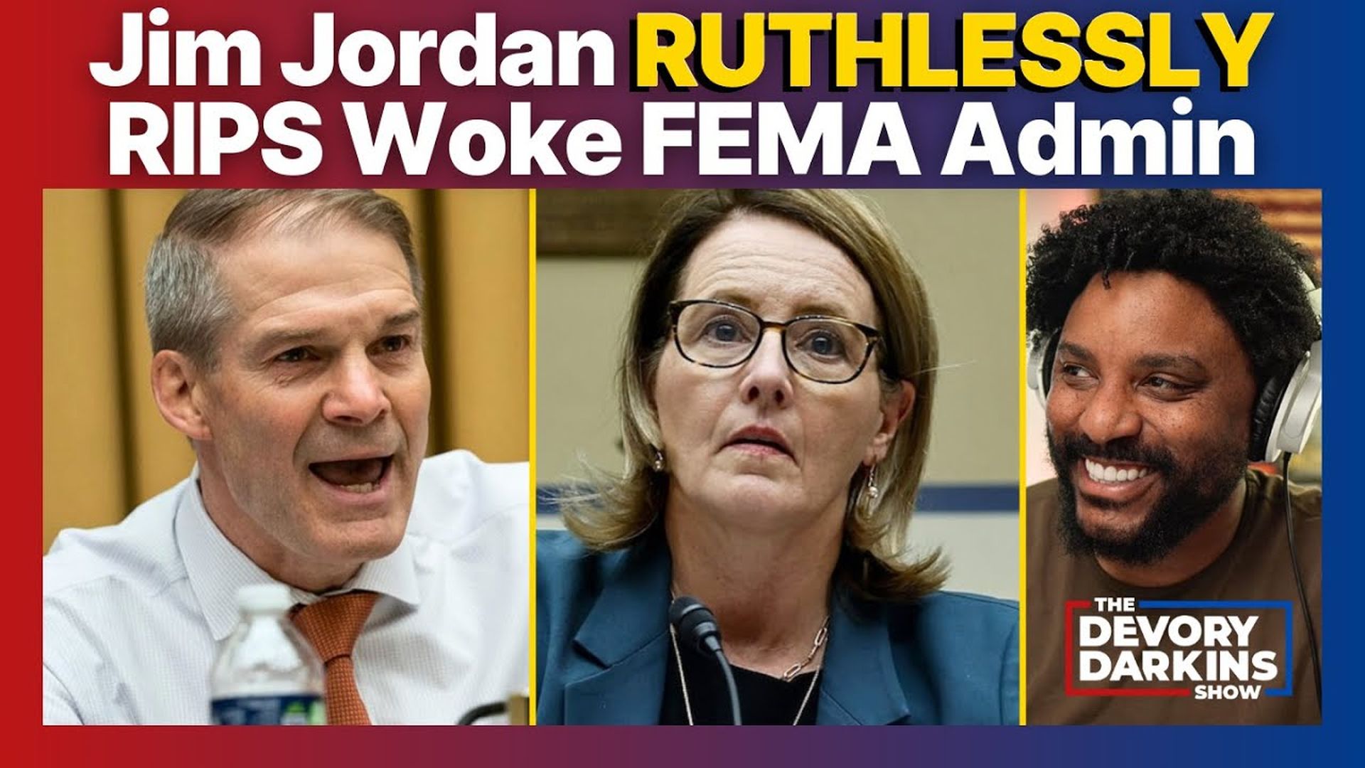 DDS027-Jim Jordan RUTHLESSLY RIPS Woke FEMA Administrator - The DeVory Darkins Show