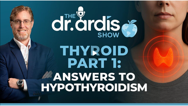 DA134- The Answers to Hypothyroidism Part 1- Dr. Ardis Show