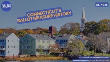 OTB77-Connecticut’s Ballot Measure History: A 90% Approval Rate and a Century of Amendments - On The Ballot